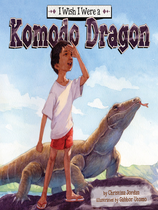 Title details for I Wish I Were a Komodo Dragon by Christina Jordan - Available